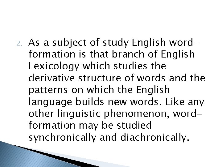 2. As a subject of study English wordformation is that branch of English Lexicology