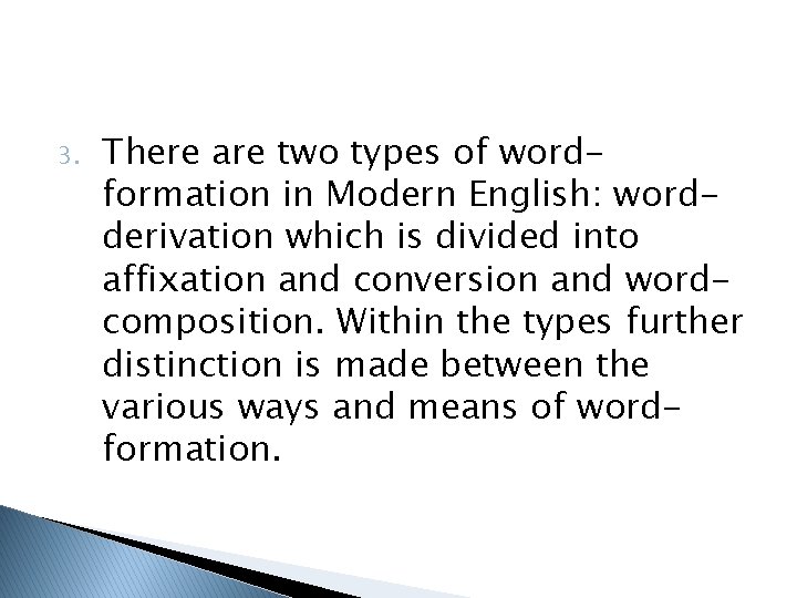 3. There are two types of wordformation in Modern English: wordderivation which is divided