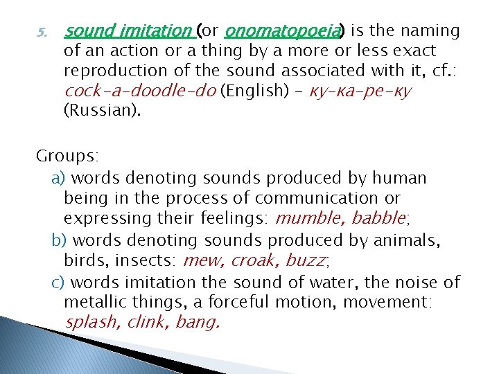 5. sound imitation (or onomatopoeia) is the naming of an action or a thing