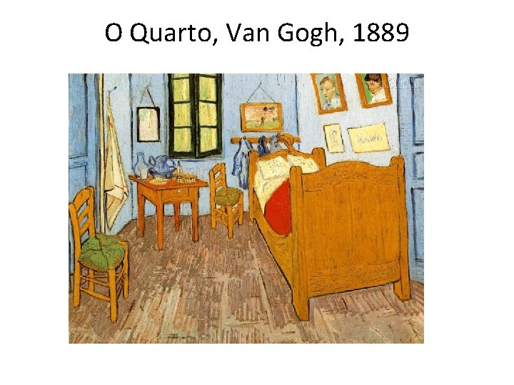 O Quarto, Van Gogh, 1889 