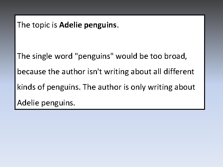 The topic is Adelie penguins. The single word "penguins" would be too broad, because