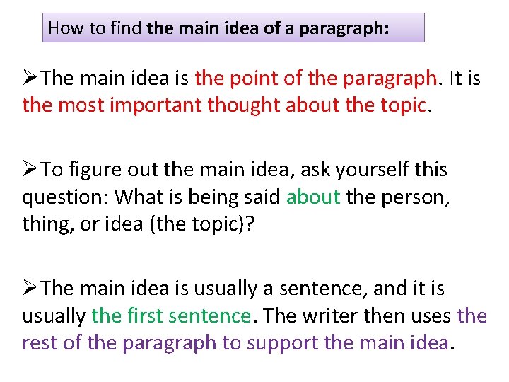 How to find the main idea of a paragraph: ØThe main idea is the