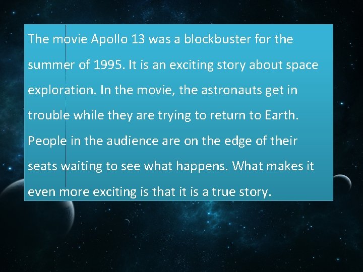 The movie Apollo 13 was a blockbuster for the summer of 1995. It is The movie Apollo 13 was a blockbuster for the summer of 1995. It is