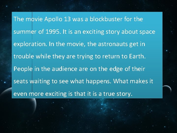 The movie Apollo 13 was a blockbuster for the summer of 1995. It is