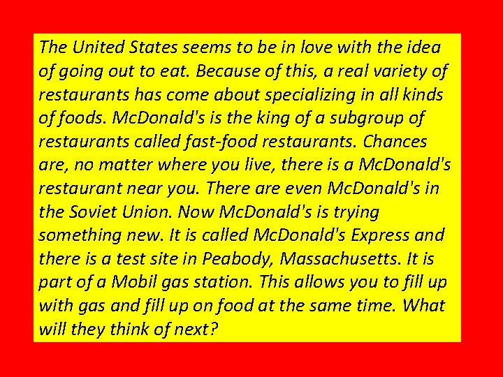 The United States seems to be in love with the idea of going out The United States seems to be in love with the idea of going out