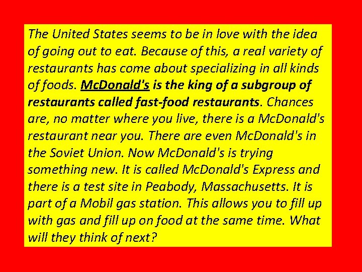 The United States seems to be in love with the idea of going out The United States seems to be in love with the idea of going out