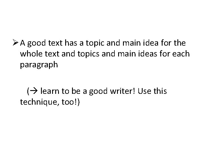 Ø A good text has a topic and main idea for the whole text