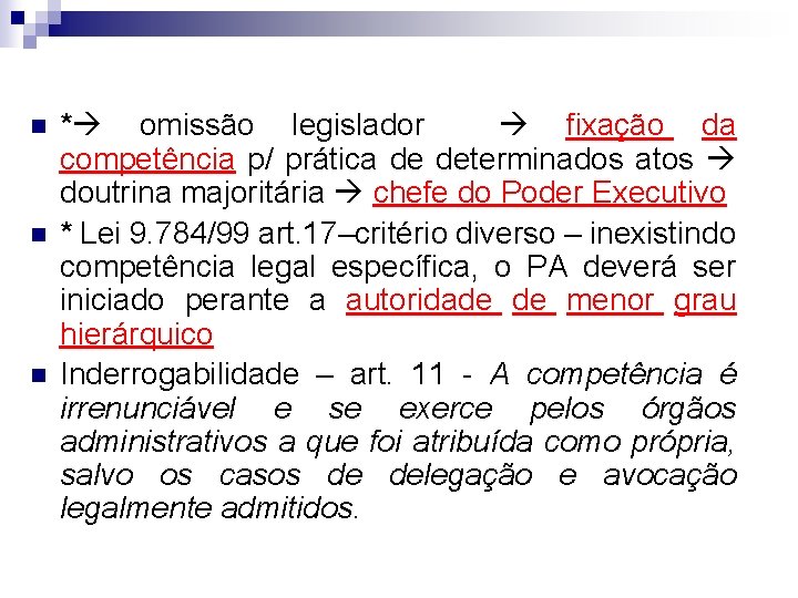 n n n * omissão legislador fixação da competência p/ prática de determinados atos