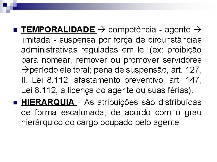 n n TEMPORALIDADE competência - agente limitada - suspensa por força de circunstâncias administrativas