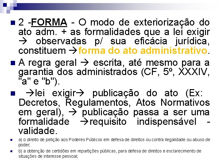 2 -FORMA - O modo de exteriorização do ato adm. + as formalidades que