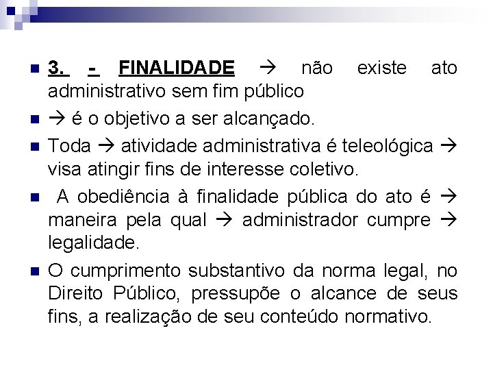 n n n 3. - FINALIDADE não existe ato administrativo sem fim público é