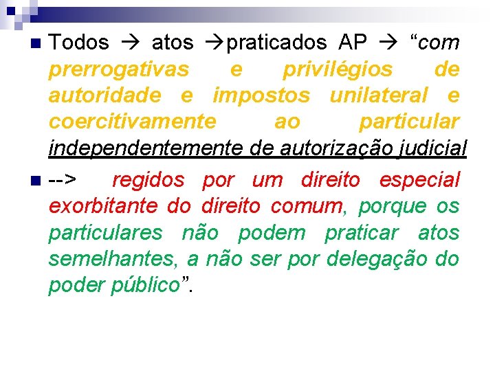 Todos atos praticados AP “com prerrogativas e privilégios de autoridade e impostos unilateral e