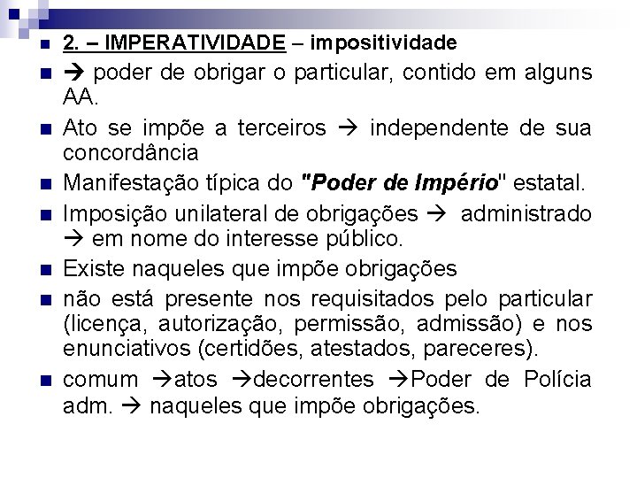 n 2. – IMPERATIVIDADE – impositividade n poder de obrigar o particular, contido em