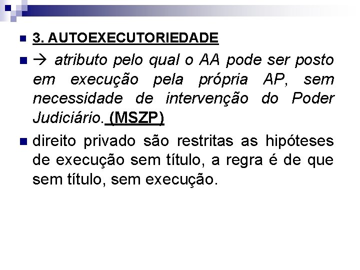 n 3. AUTOEXECUTORIEDADE atributo pelo qual o AA pode ser posto em execução pela