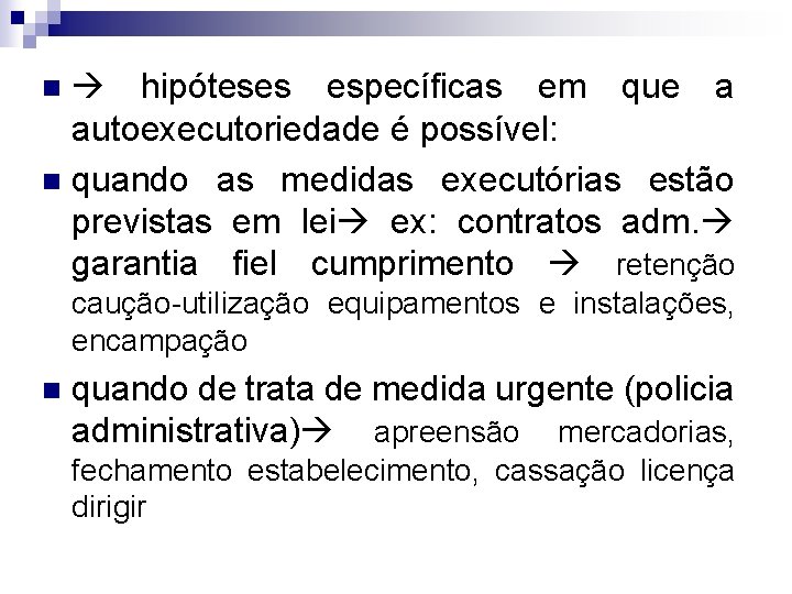  hipóteses específicas em que a autoexecutoriedade é possível: n quando as medidas executórias