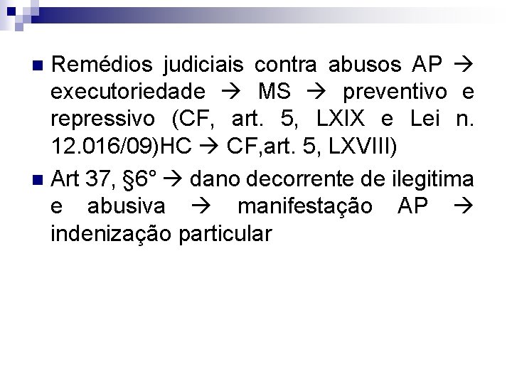 Remédios judiciais contra abusos AP executoriedade MS preventivo e repressivo (CF, art. 5, LXIX