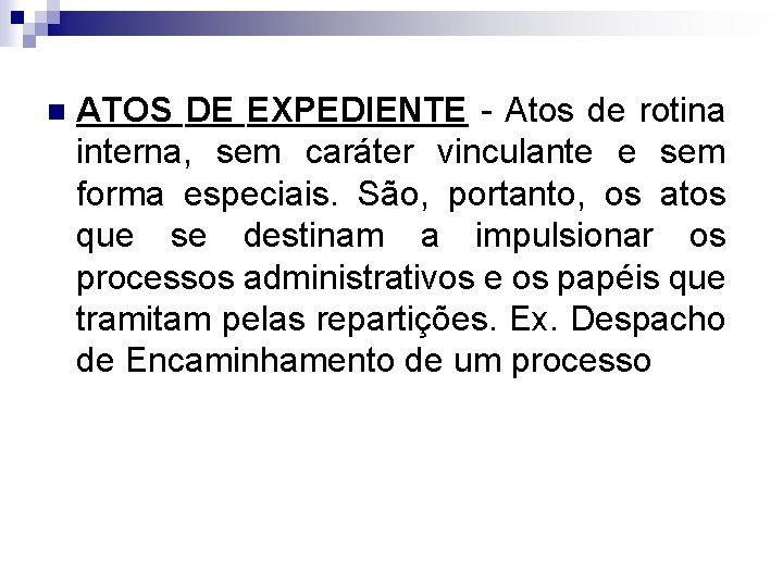 n ATOS DE EXPEDIENTE - Atos de rotina interna, sem caráter vinculante e sem