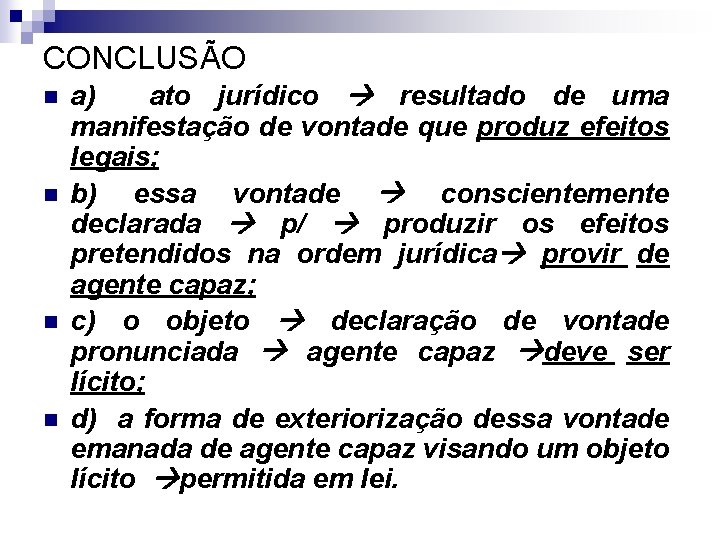 CONCLUSÃO n n a) ato jurídico resultado de uma manifestação de vontade que produz