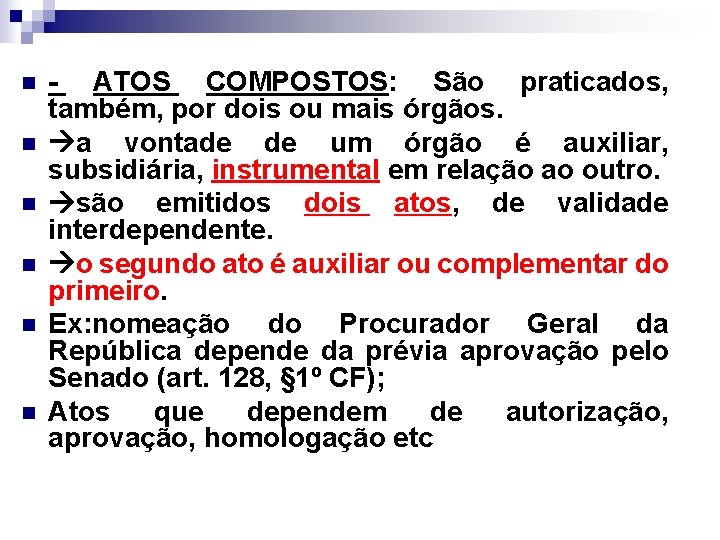 n n n - ATOS COMPOSTOS: São praticados, também, por dois ou mais órgãos.