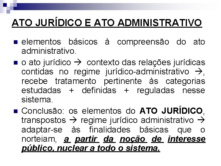 ATO JURÍDICO E ATO ADMINISTRATIVO n n n elementos básicos à compreensão do ato