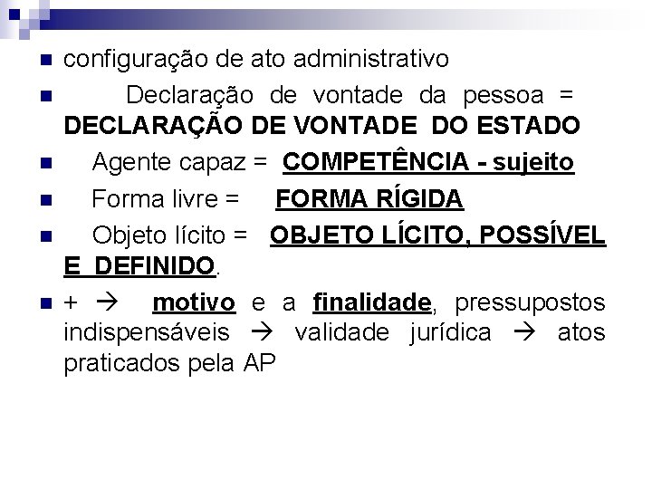 n n n configuração de ato administrativo Declaração de vontade da pessoa = DECLARAÇÃO
