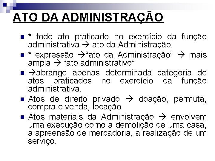 ATO DA ADMINISTRAÇÃO n n n * todo ato praticado no exercício da função