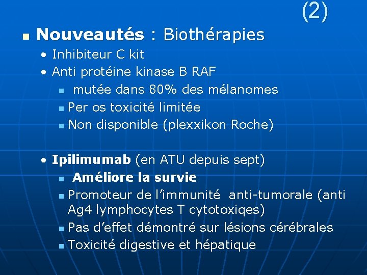  (2) n Nouveautés : Biothérapies • Inhibiteur C kit • Anti protéine kinase