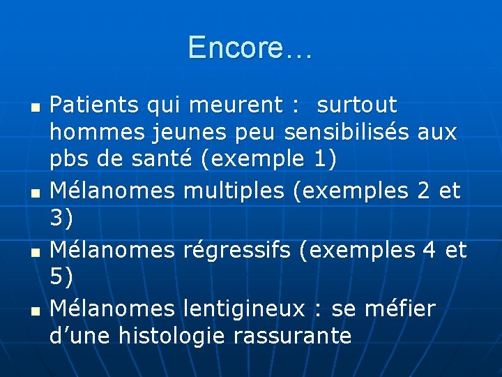 Encore… n n Patients qui meurent : surtout hommes jeunes peu sensibilisés aux pbs