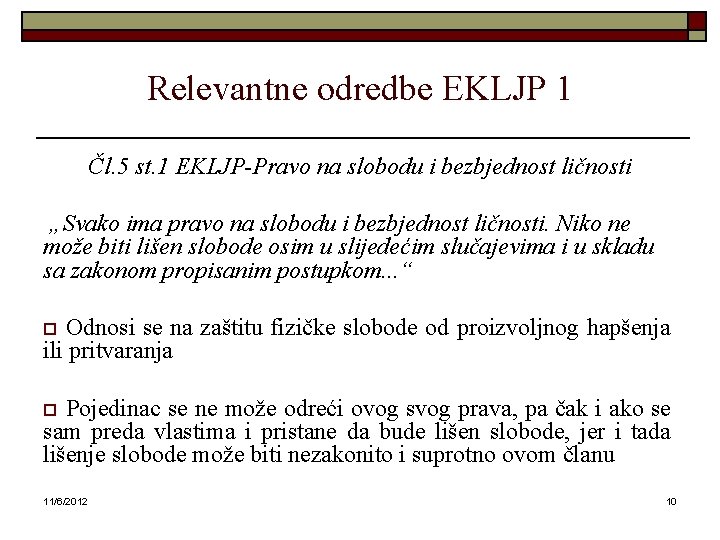 Relevantne odredbe EKLJP 1 Čl. 5 st. 1 EKLJP-Pravo na slobodu i bezbjednost ličnosti