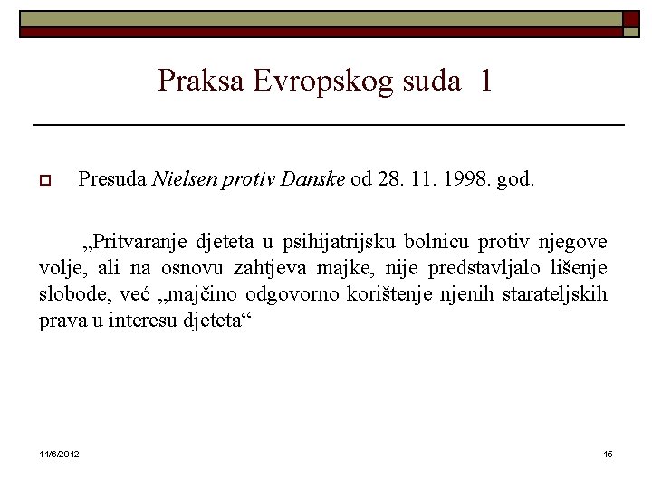 Praksa Evropskog suda 1 o Presuda Nielsen protiv Danske od 28. 11. 1998. god.