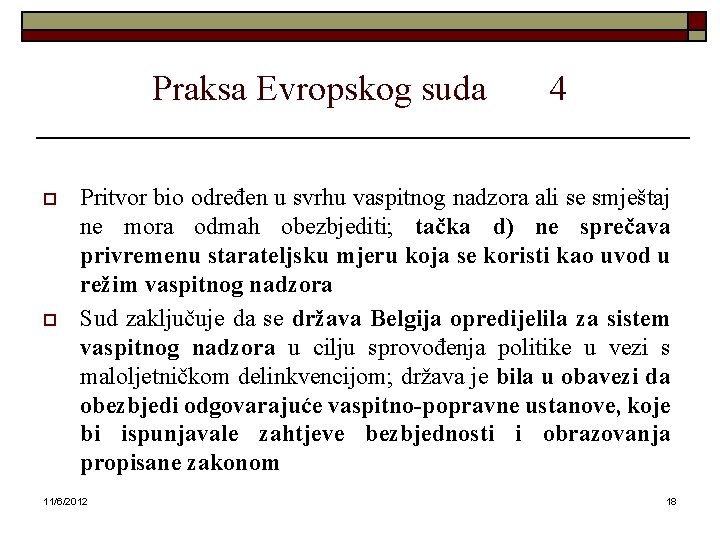 Praksa Evropskog suda o o 4 Pritvor bio određen u svrhu vaspitnog nadzora ali