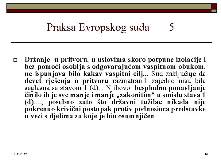Praksa Evropskog suda o 5 Držanje u pritvoru, u uslovima skoro potpune izolacije i