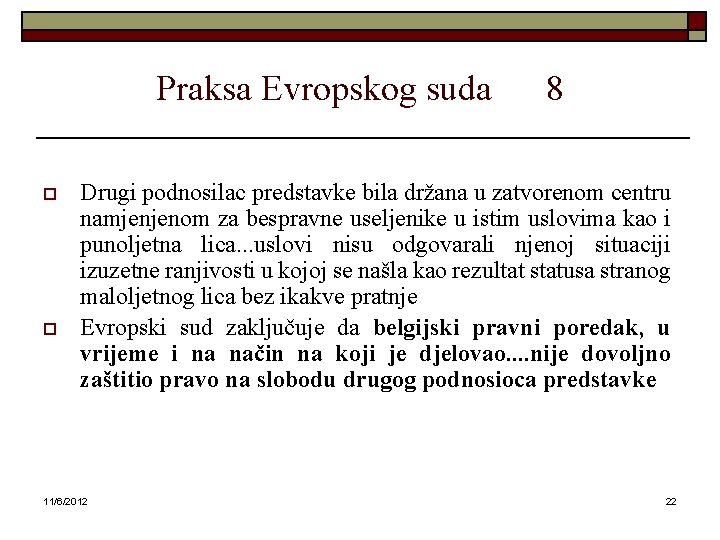 Praksa Evropskog suda o o 8 Drugi podnosilac predstavke bila držana u zatvorenom centru