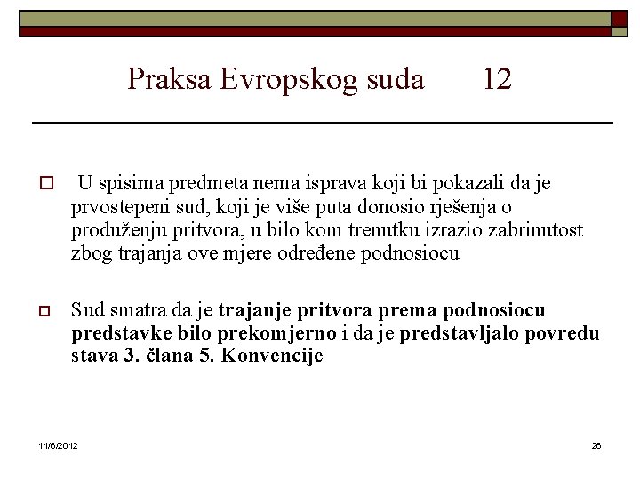 Praksa Evropskog suda 12 o U spisima predmeta nema isprava koji bi pokazali da