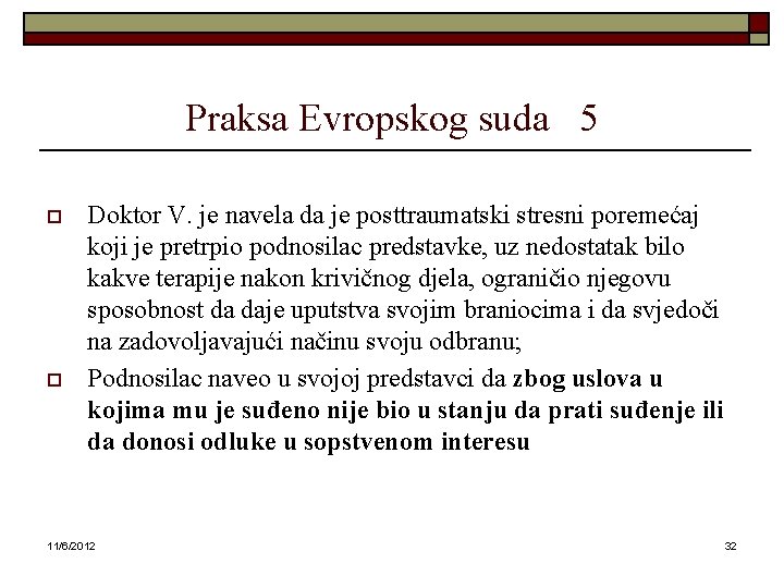 Praksa Evropskog suda 5 o o Doktor V. je navela da je posttraumatski stresni