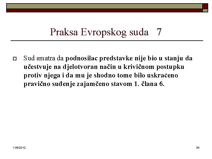 Praksa Evropskog suda 7 o Sud smatra da podnosilac predstavke nije bio u stanju