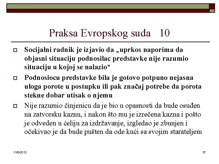 Praksa Evropskog suda 10 o o o Socijalni radnik je izjavio da „uprkos naporima