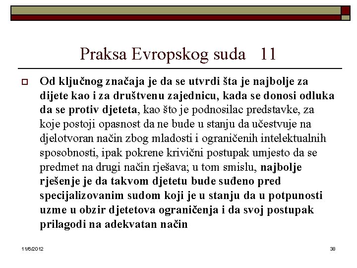 Praksa Evropskog suda 11 o Od ključnog značaja je da se utvrdi šta je