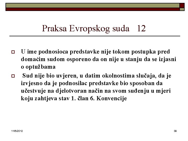 Praksa Evropskog suda 12 o o U ime podnosioca predstavke nije tokom postupka pred