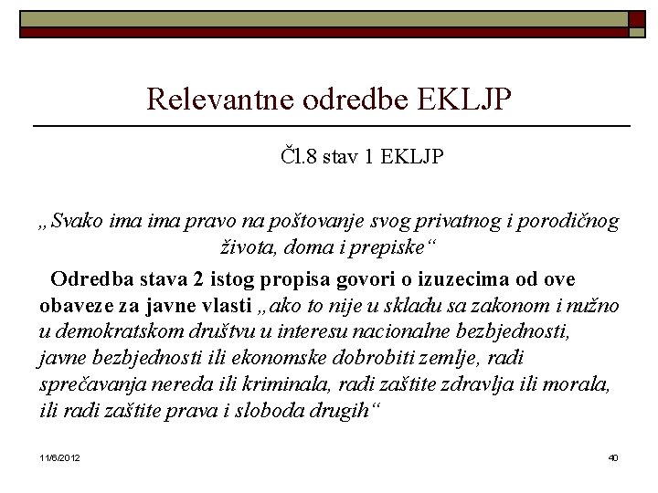 Relevantne odredbe EKLJP Čl. 8 stav 1 EKLJP „Svako ima pravo na poštovanje svog