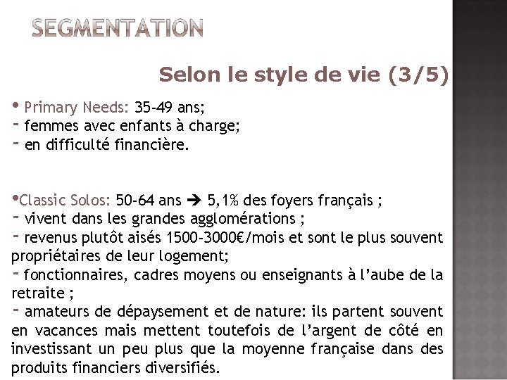 Selon le style de vie (3/5) • Primary Needs: 35 -49 ans; - femmes