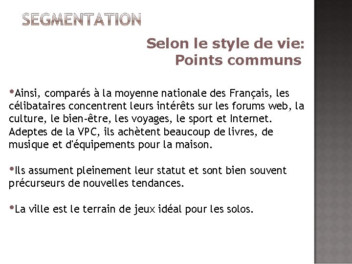 Selon le style de vie: Points communs • Ainsi, comparés à la moyenne nationale