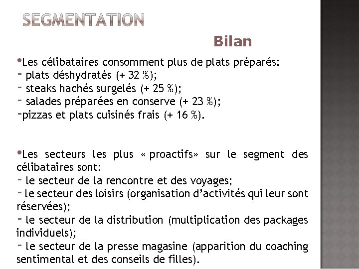 Bilan • Les célibataires consomment plus de plats préparés: - plats déshydratés (+ 32