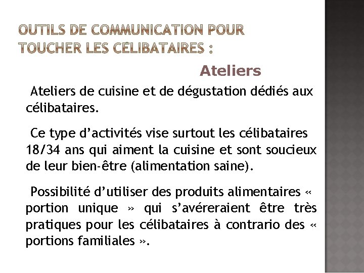 Ateliers de cuisine et de dégustation dédiés aux célibataires. Ce type d’activités vise surtout