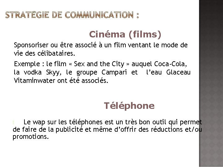 Cinéma (films) Sponsoriser ou être associé à un film ventant le mode de vie