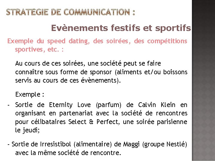 Evènements festifs et sportifs Exemple du speed dating, des soirées, des compétitions sportives, etc.