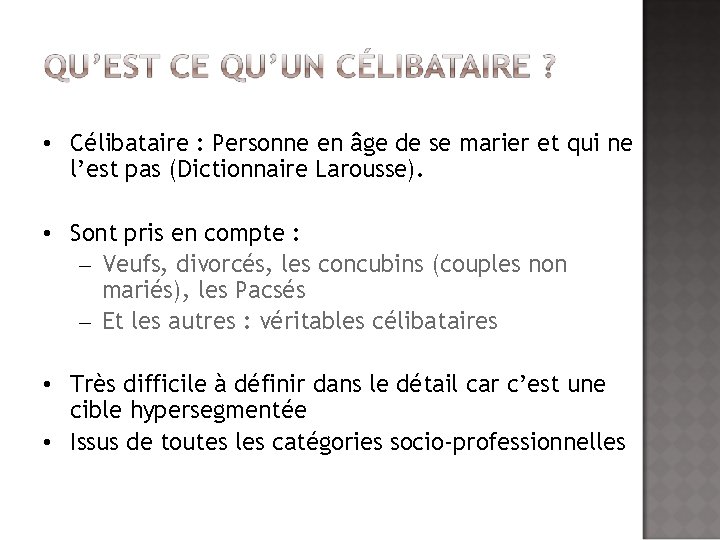  • Célibataire : Personne en âge de se marier et qui ne l’est