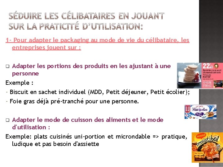 1 - Pour adapter le packaging au mode de vie du célibataire, les entreprises