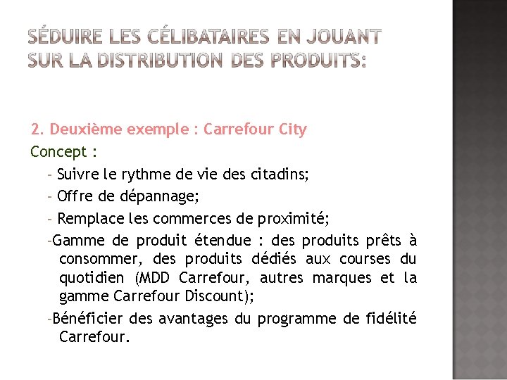 2. Deuxième exemple : Carrefour City Concept : - Suivre le rythme de vie