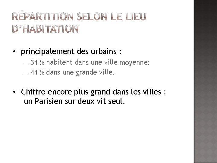  • principalement des urbains : – 31 % habitent dans une ville moyenne;